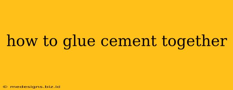 how to glue cement together