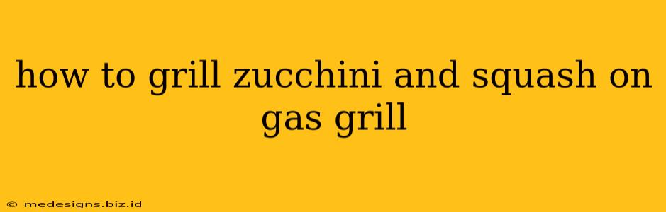 how to grill zucchini and squash on gas grill