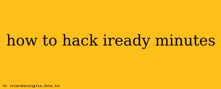 how to hack iready minutes