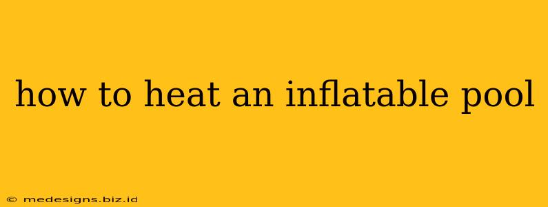 how to heat an inflatable pool