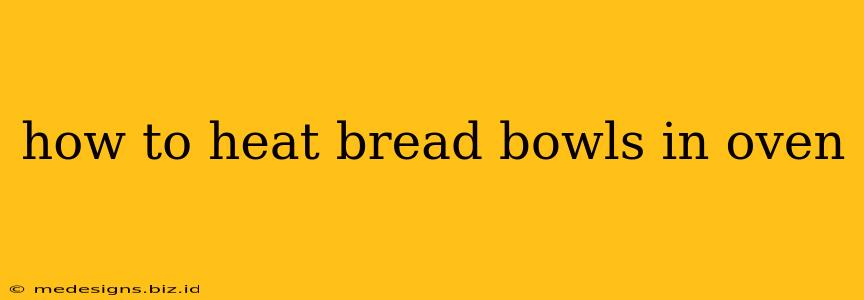 how to heat bread bowls in oven