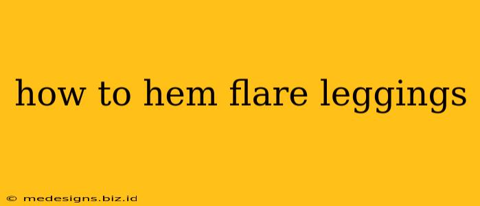 how to hem flare leggings