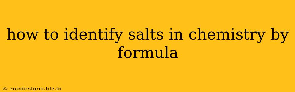 how to identify salts in chemistry by formula