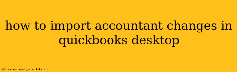 how to import accountant changes in quickbooks desktop