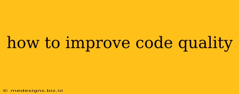 how to improve code quality