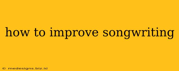 how to improve songwriting