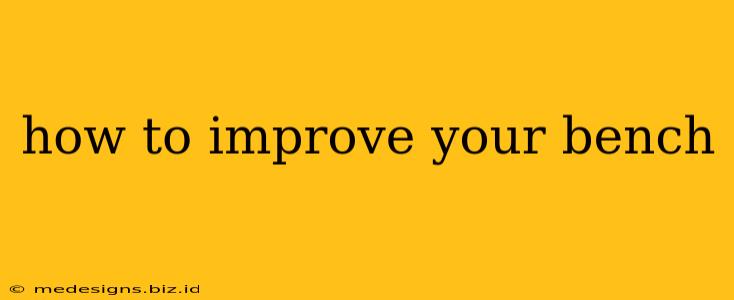 how to improve your bench