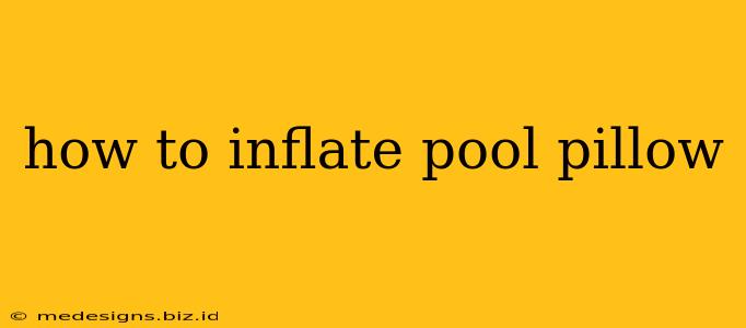how to inflate pool pillow