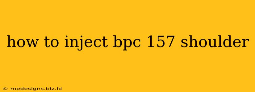 how to inject bpc 157 shoulder