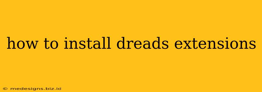 how to install dreads extensions