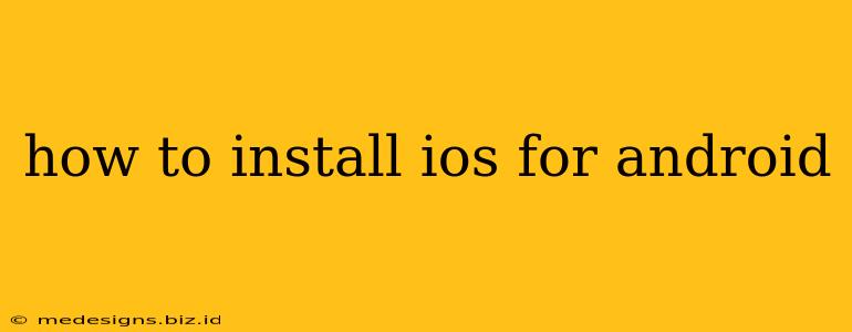 how to install ios for android