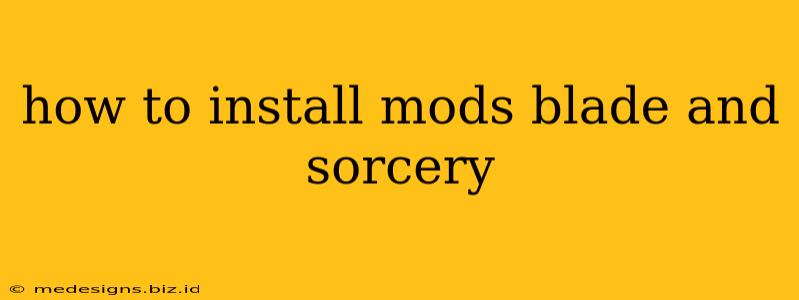 how to install mods blade and sorcery