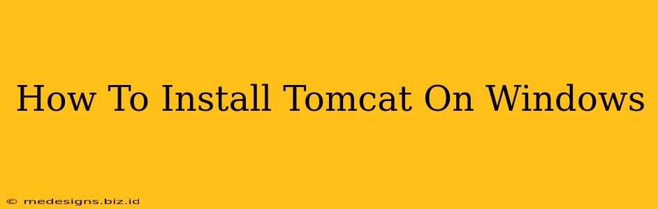 How To Install Tomcat On Windows