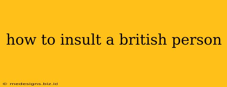 how to insult a british person