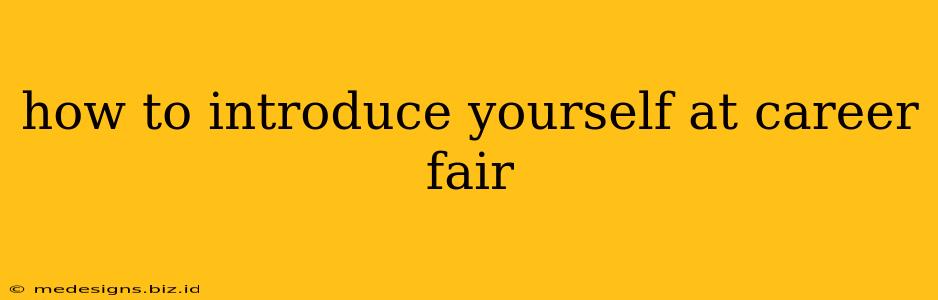 how to introduce yourself at career fair