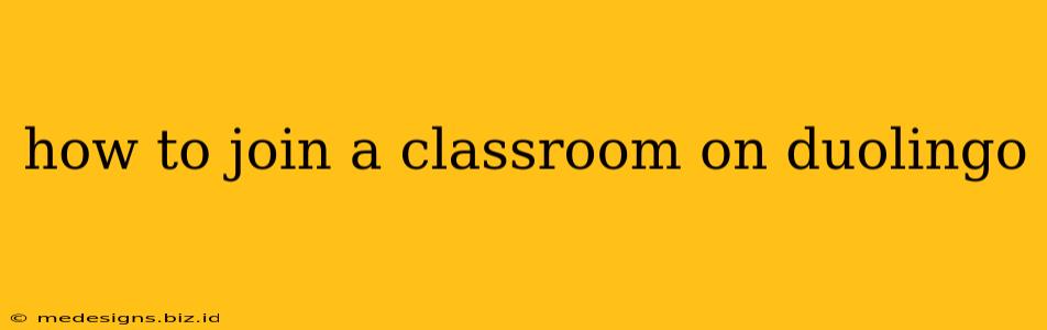 how to join a classroom on duolingo