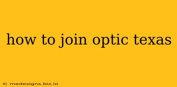 how to join optic texas