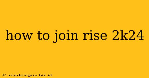 how to join rise 2k24