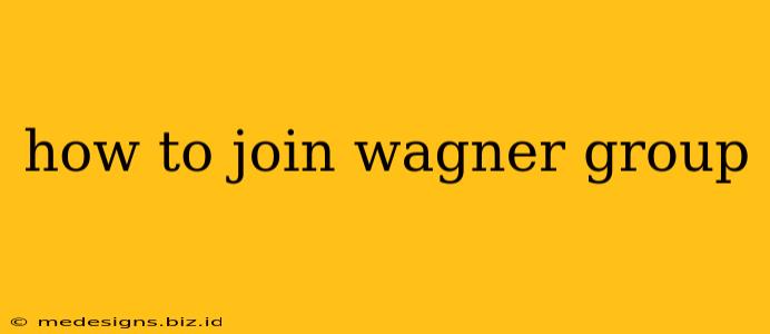 how to join wagner group