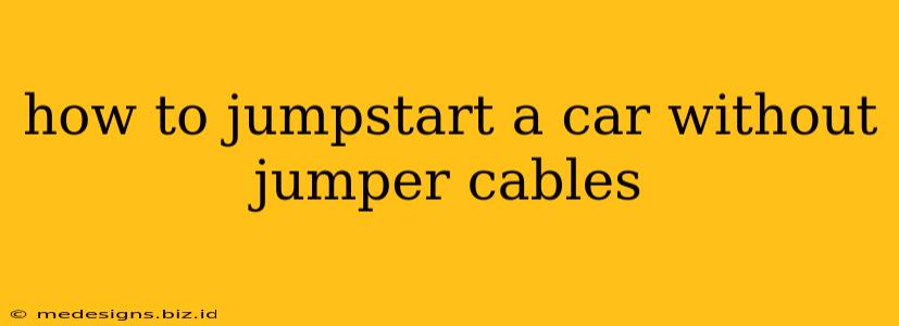 how to jumpstart a car without jumper cables
