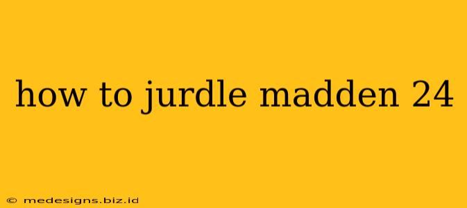 how to jurdle madden 24