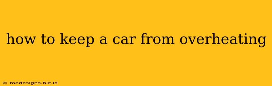 how to keep a car from overheating