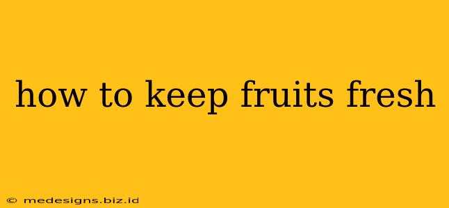 how to keep fruits fresh