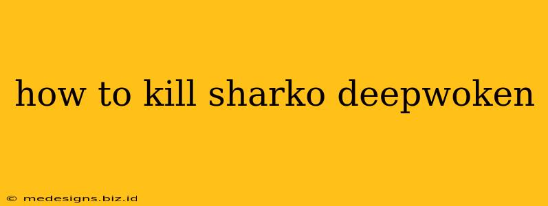 how to kill sharko deepwoken