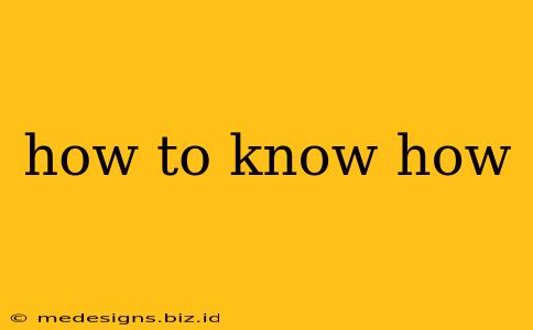 how to know how