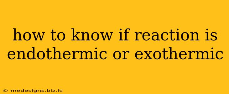how to know if reaction is endothermic or exothermic