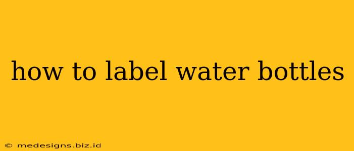 how to label water bottles