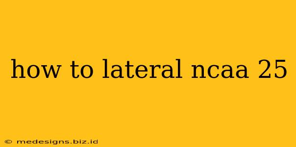 how to lateral ncaa 25