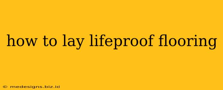 how to lay lifeproof flooring