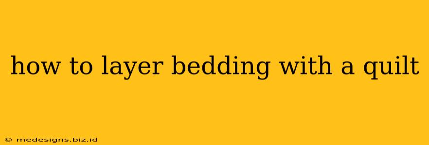 how to layer bedding with a quilt