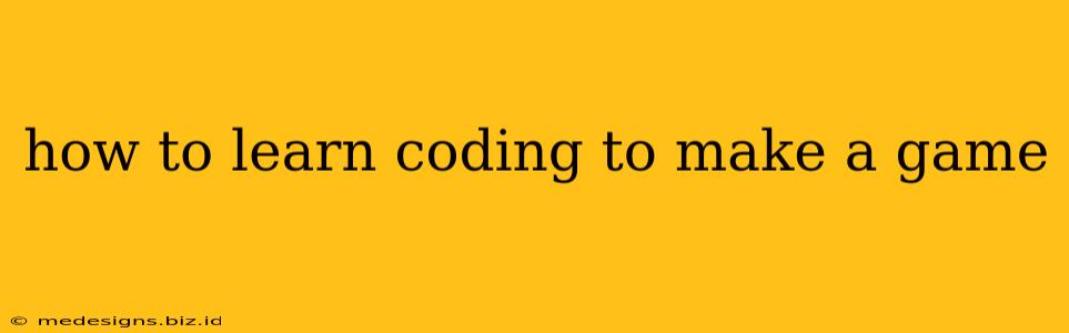 how to learn coding to make a game