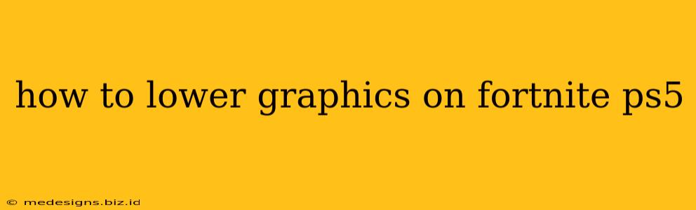 how to lower graphics on fortnite ps5