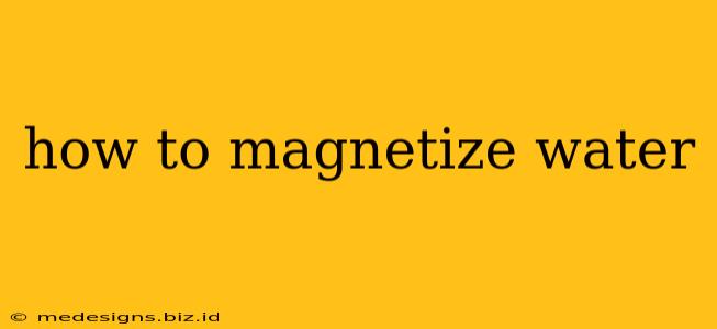 how to magnetize water