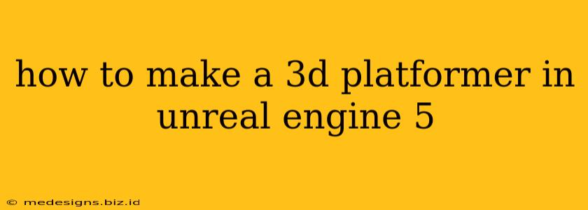 how to make a 3d platformer in unreal engine 5