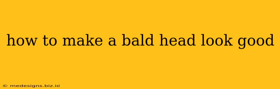 how to make a bald head look good