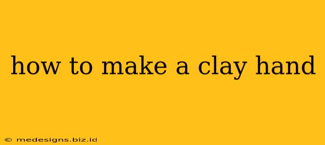 how to make a clay hand