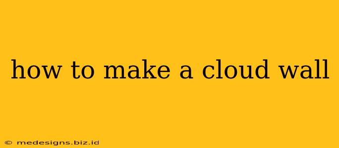 how to make a cloud wall