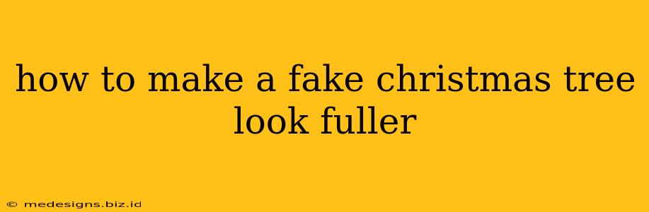 how to make a fake christmas tree look fuller