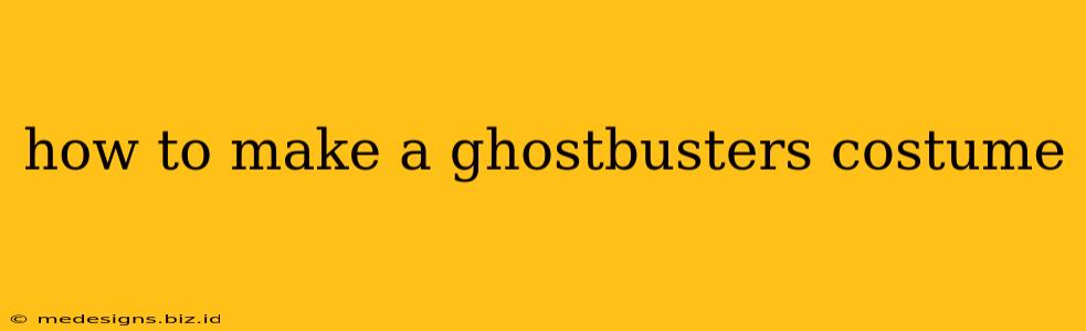 how to make a ghostbusters costume