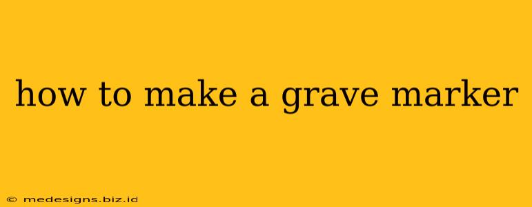 how to make a grave marker