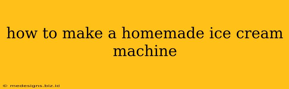 how to make a homemade ice cream machine