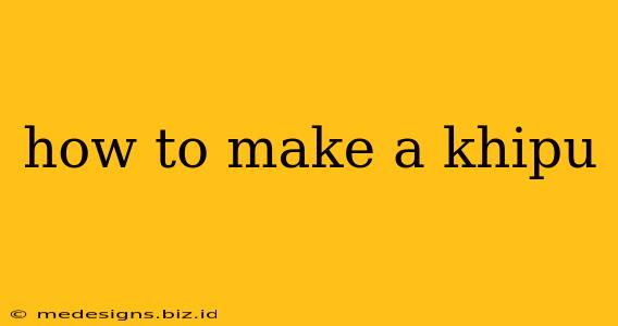 how to make a khipu
