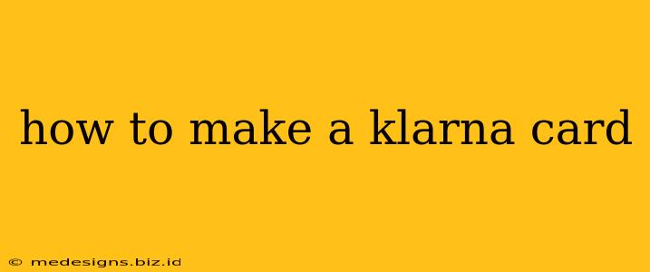 how to make a klarna card