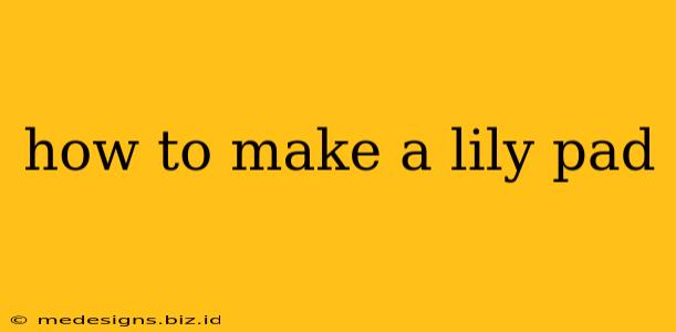 how to make a lily pad