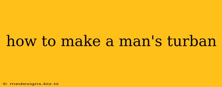 how to make a man's turban