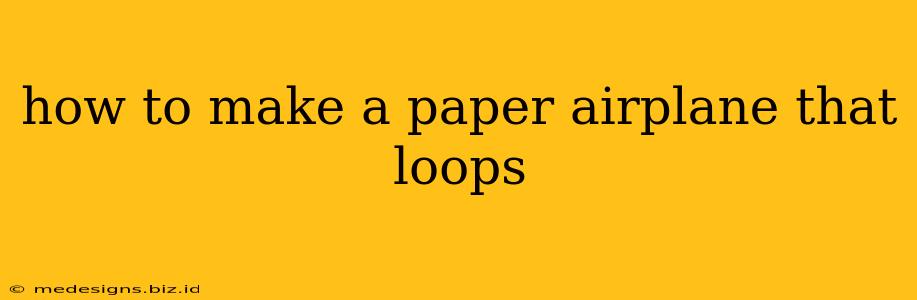 how to make a paper airplane that loops